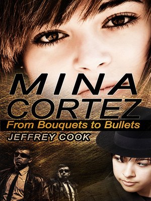 cover image of Mina Cortez: From Bouquets to Bullets